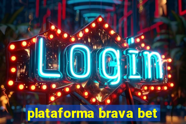 plataforma brava bet